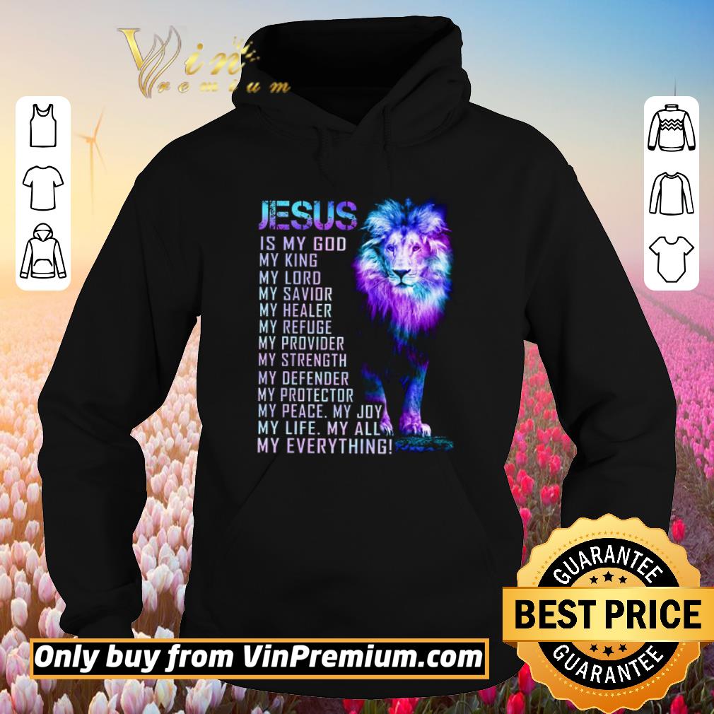 Hot Lion Jesus Is My God My King My Lord My Savior My Healer My Refuge shirt
