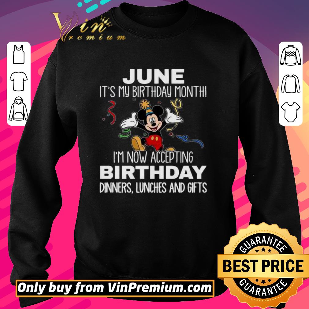 Hot Mickey June it’s my birthday month I’m now accepting birthday dinners lunches and gifts shirt 6 Hot Mickey June it’s my birthday month I’m now accepting birthday dinners lunches and gifts shirt