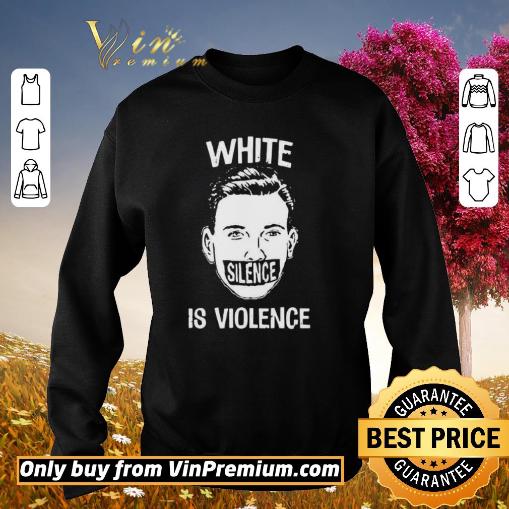 Awesome White Silence Is Violence classic shirt 6 Awesome White Silence Is Violence classic shirt