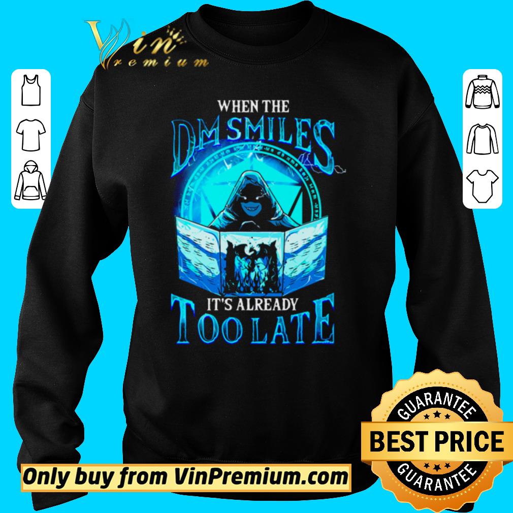Awesome When the DM Smiles It’s already too late shirt 6 Awesome When the DM Smiles It’s already too late shirt