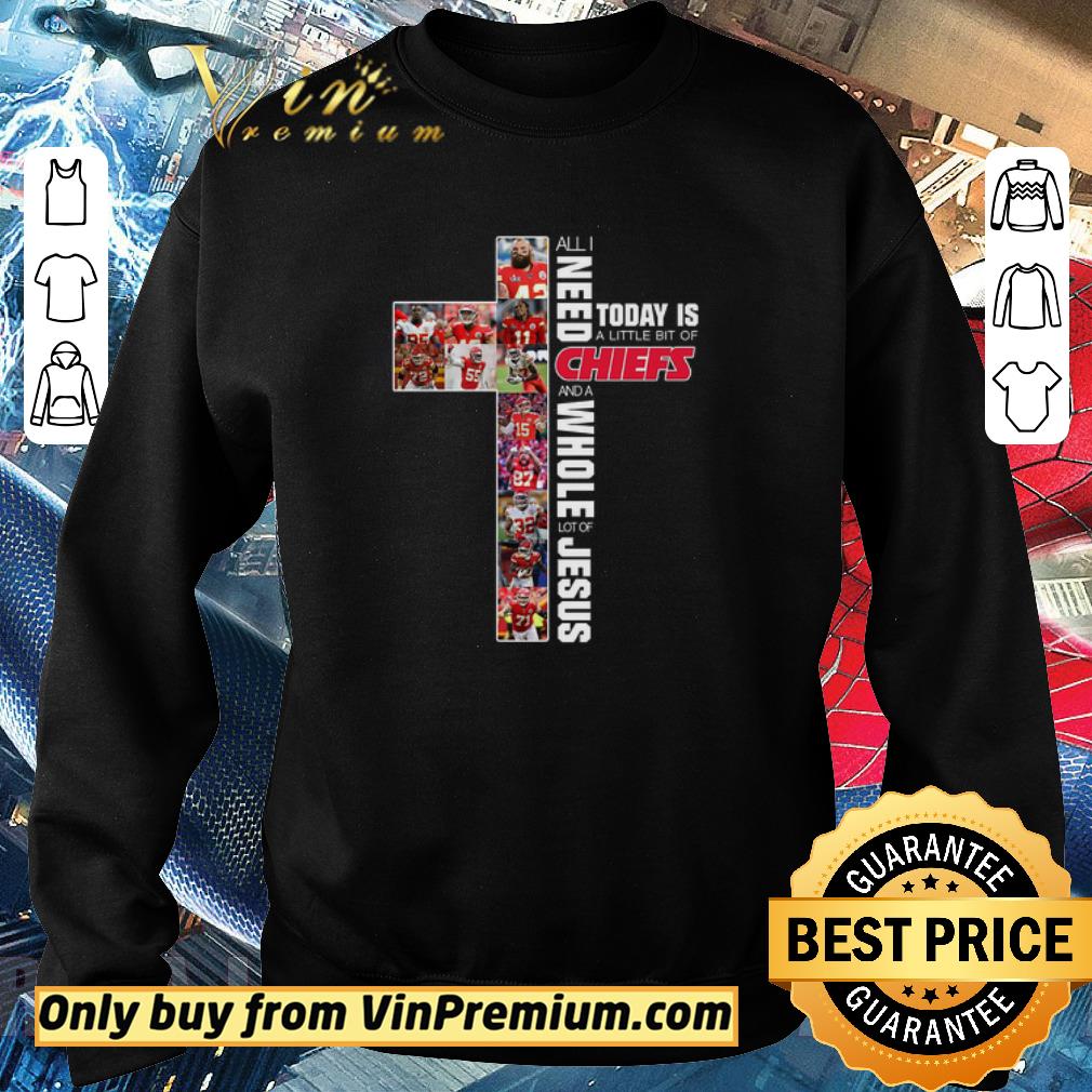 Nice All I Need Today Is A Little Of Chiefs And A Whole Lot Of Jesus shirt 6 Nice All I Need Today Is A Little Of Chiefs And A Whole Lot Of Jesus shirt