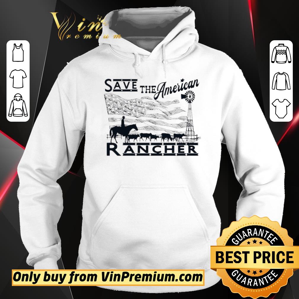 Pretty Save the American Rancher shirt 6 Pretty Save the American Rancher shirt