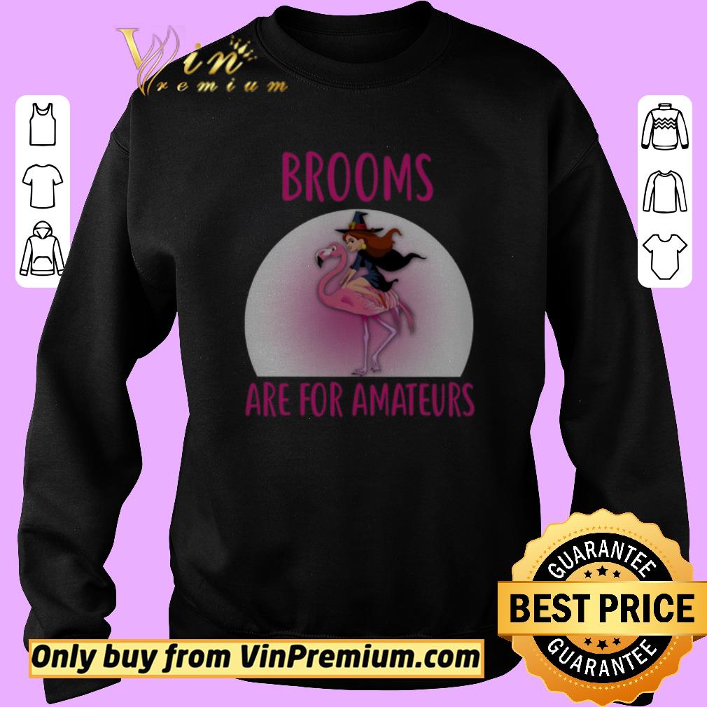 Awesome Flamingo Witch Girl Brooms Are For Amteurs Halloween shirt 6 Awesome Flamingo Witch Girl Brooms Are For Amteurs Halloween shirt