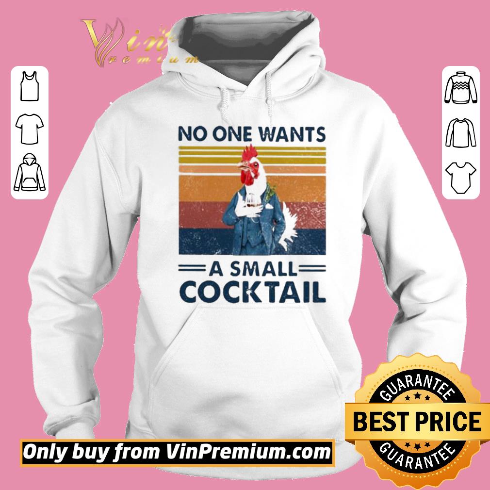 Pretty Chicken no one wants a small cocktail vintage shirt 6 Pretty Chicken no one wants a small cocktail vintage shirt
