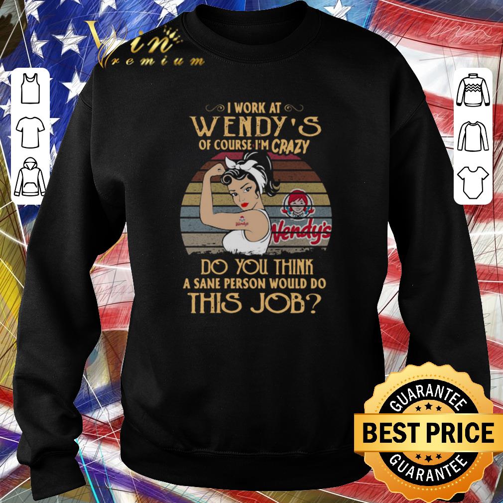 Nice Strong Woman I Work At Wendy’s Logo Of Course I’m Crazy Vintage.png