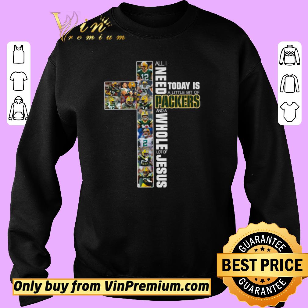 Pretty All I need today is a little bit of Packers and a whole lot of Jesus shirt
