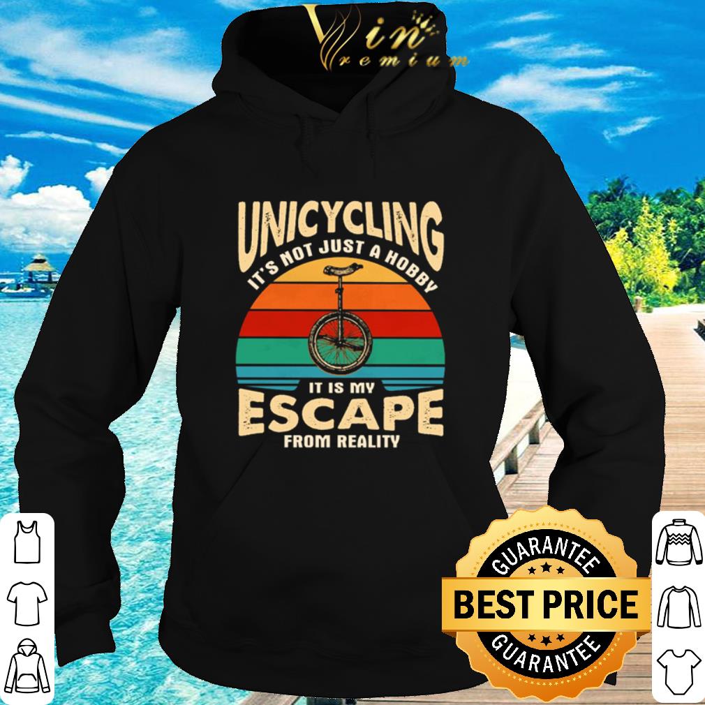 Cool Vintage Unicycling It’s Not Just A Hobby It Is My Escape From Reality shirt 6 Cool Vintage Unicycling It’s Not Just A Hobby It Is My Escape From Reality shirt