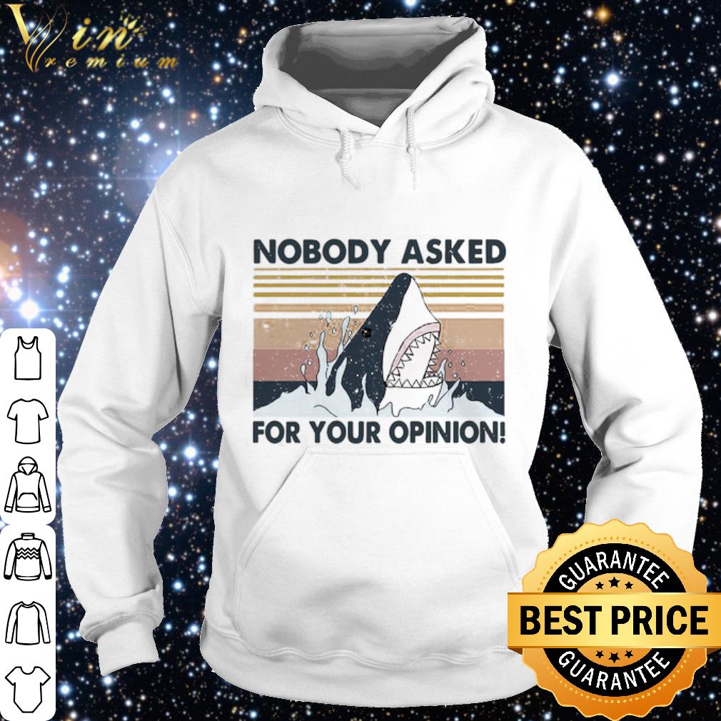 Premium Vintage Shark Nobody Asked For Your Opinion.png 6 Premium Vintage Shark Nobody Asked For Your Opinion.png