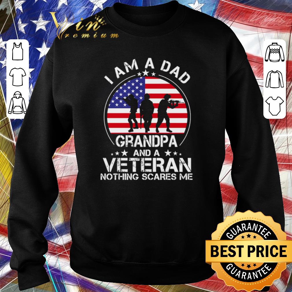 Hot I’m a Dad Grandpa and Veteran Nothing Scares Me American Flag shirt