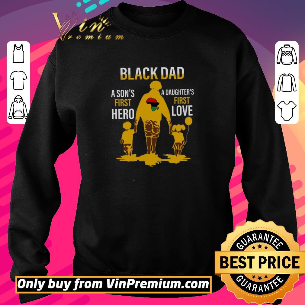 Nice Africa Flag Black Dad A Son's First Hero A Daughter's First Love shirt 6 Nice Africa Flag Black Dad A Son's First Hero A Daughter's First Love shirt
