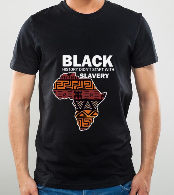 Official Africa Map Black History Didn't Start With Slavery shirt
