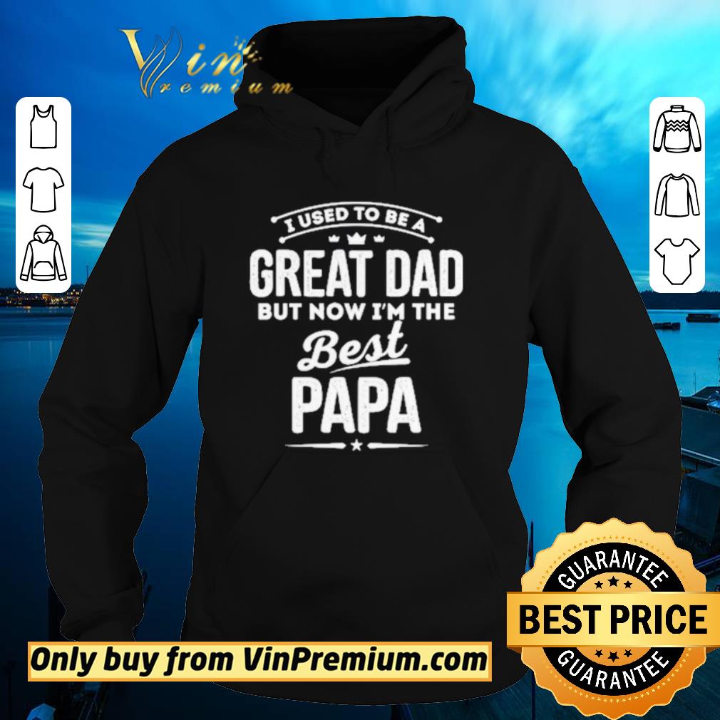 Hot UI used to be a great dad but now i’m the best Papa shirt 6 Hot UI used to be a great dad but now i’m the best Papa shirt