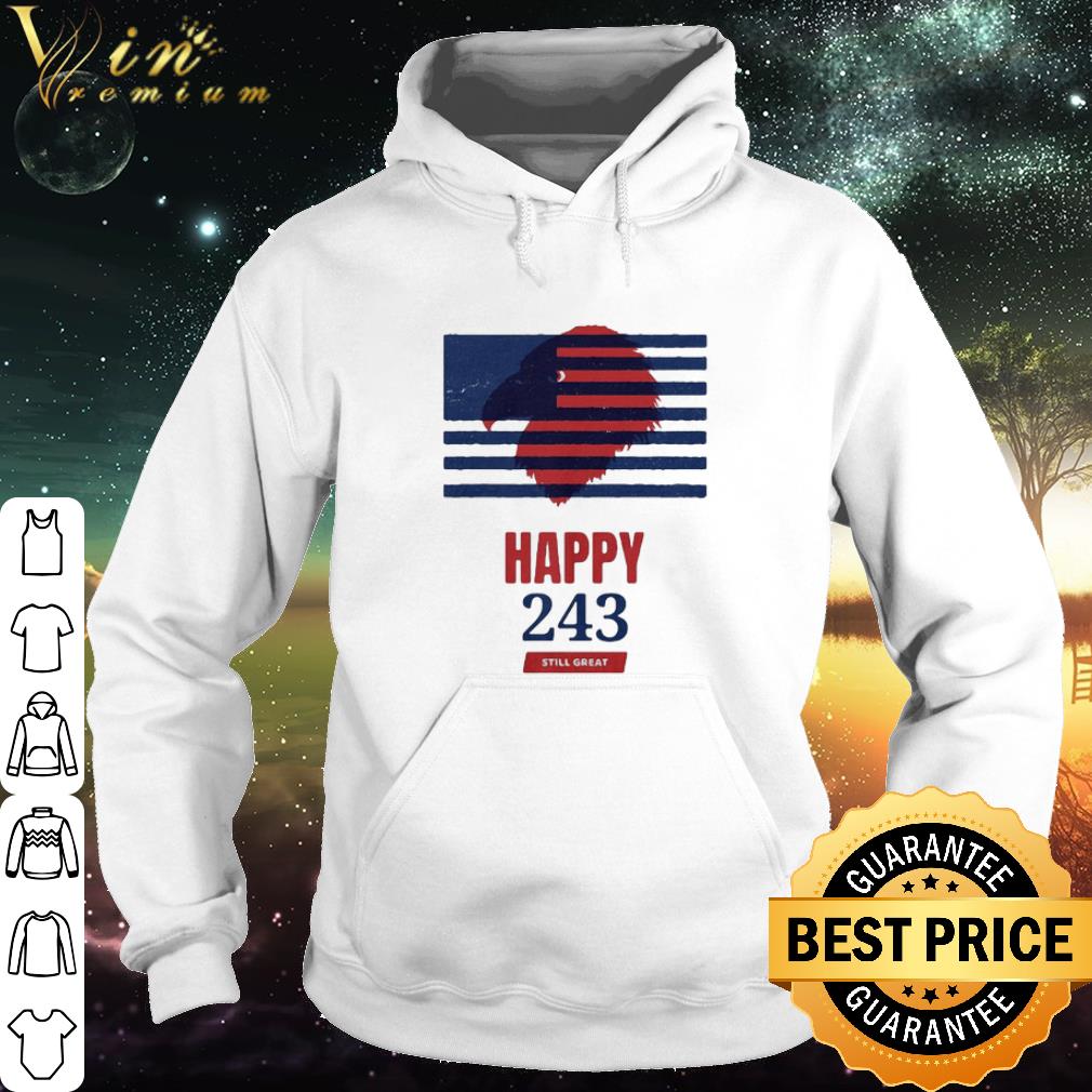 Cool USA Independence Happy 243 Still Great America Flag 4th of july shirt 6 Cool USA Independence Happy 243 Still Great America Flag 4th of july shirt
