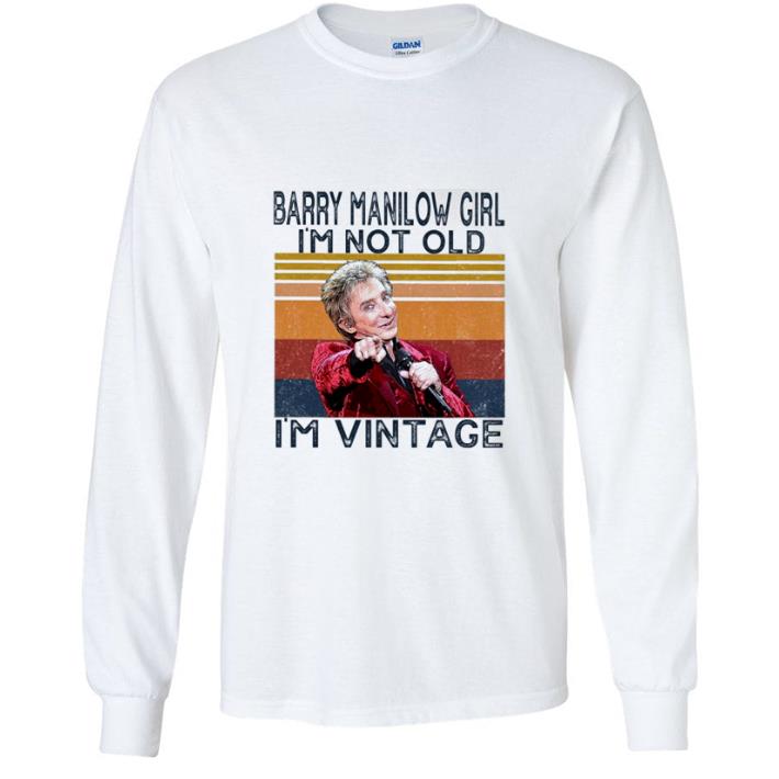Pretty Vintage Barry Manilow Girl I’m Not Old I’m Vintage shirt
