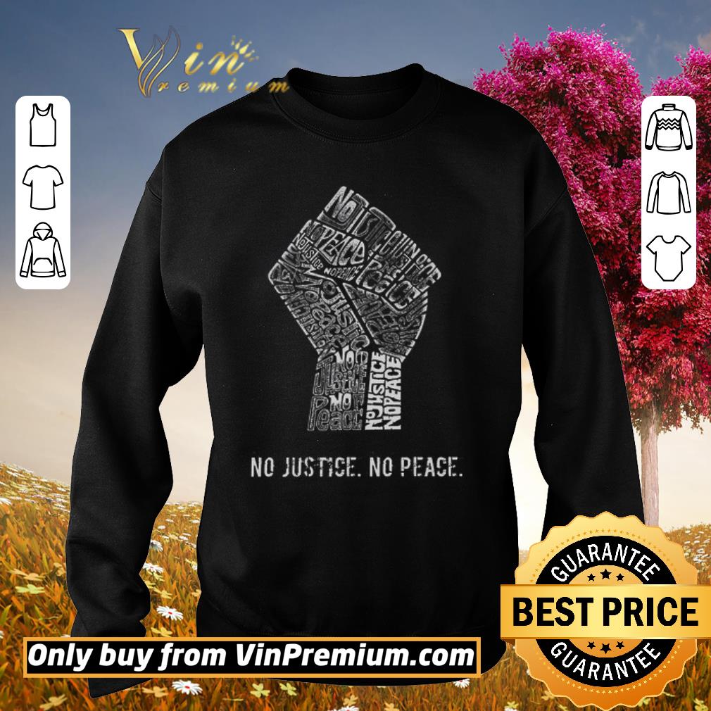 Pretty The Raised Fist No Justice No Peace shirt