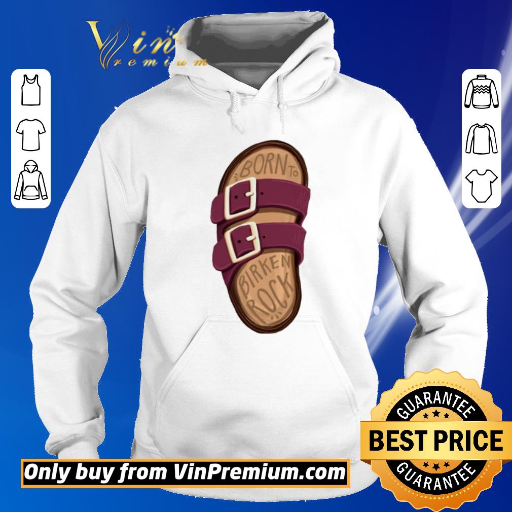 Awesome Born to birken rock shirt