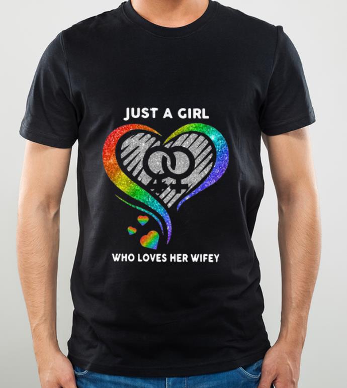 Hot Just A Girl Who Loves Her Wifey LGBT Heart shirt 6 Hot Just A Girl Who Loves Her Wifey LGBT Heart shirt