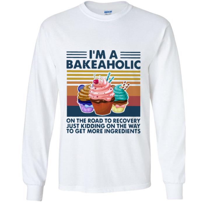 Hot Vintage I’m A Bakeaholic On The Road To Recovery shirt