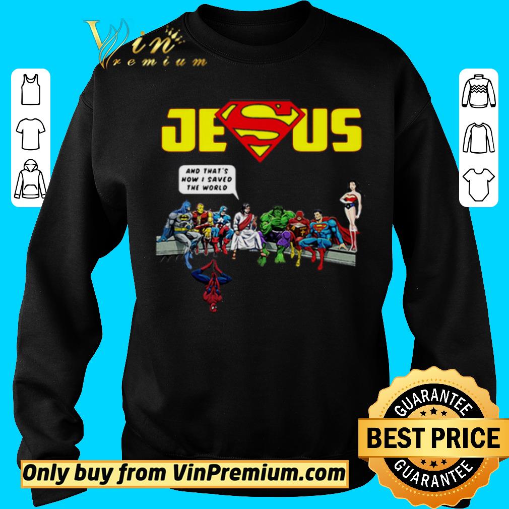 Hot And that’s How I Saved The World Jesus Superman Avengers shirt
