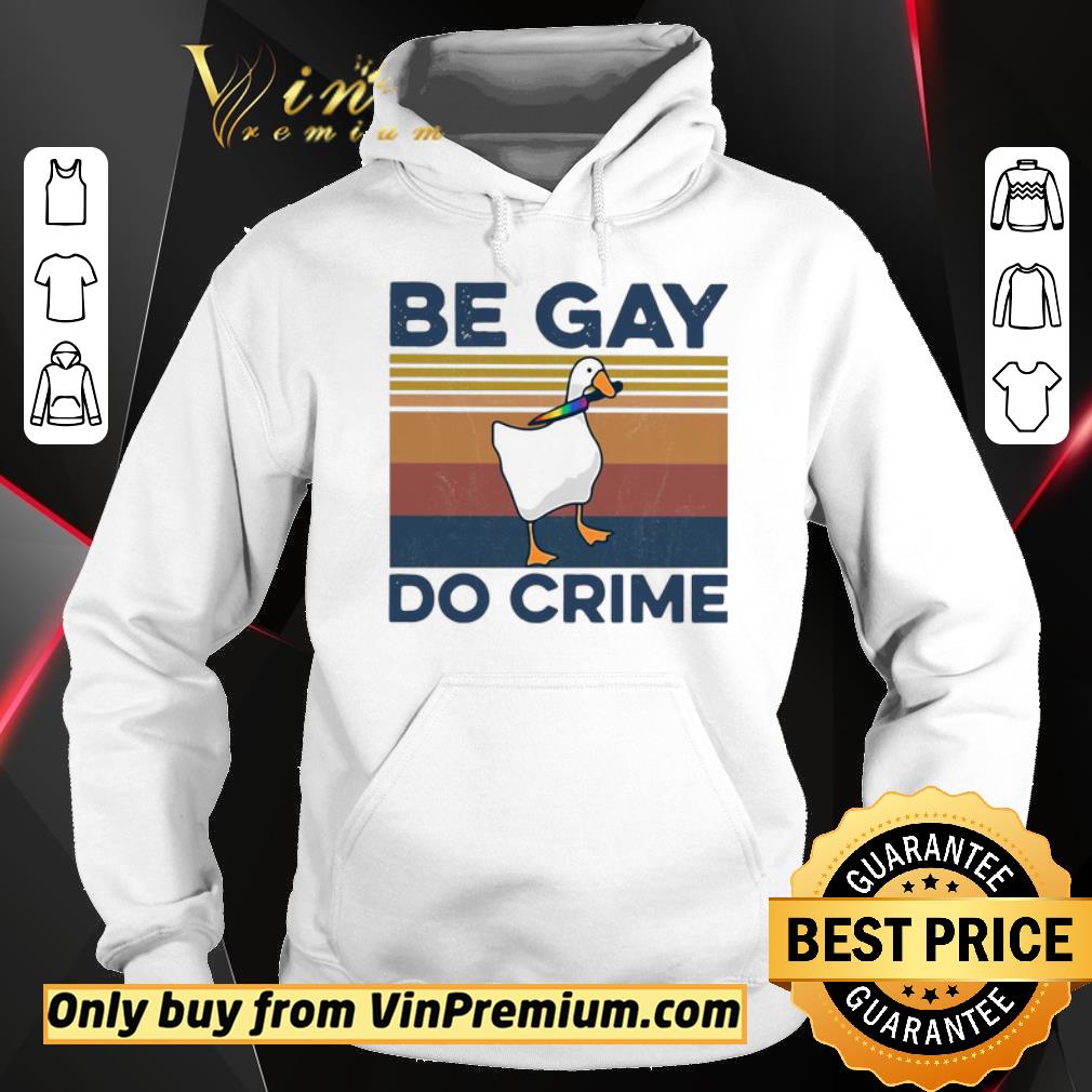 Hot Duck Be Gay Do Crime Vintage shirt