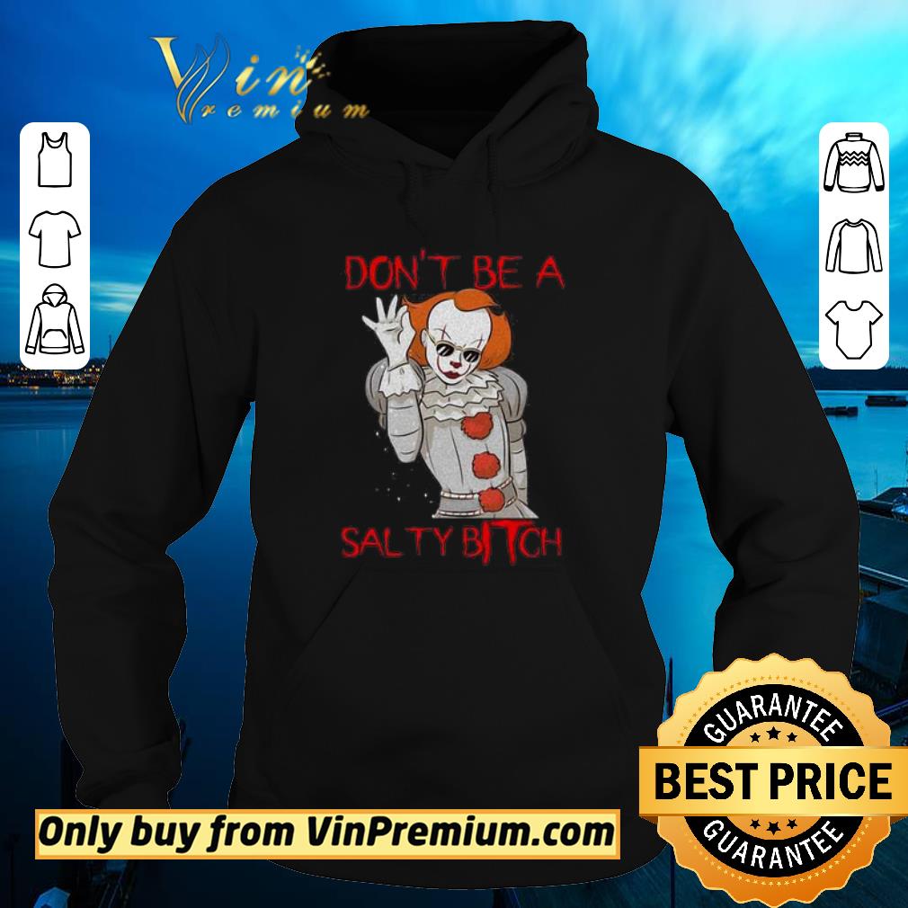 Hot Pennywise don’t be a salty Bitch shirt 6 Hot Pennywise don’t be a salty Bitch shirt