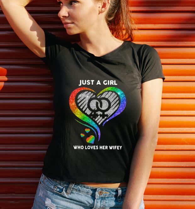 Hot Just A Girl Who Loves Her Wifey LGBT Heart shirt 3 Hot Just A Girl Who Loves Her Wifey LGBT Heart shirt 3
