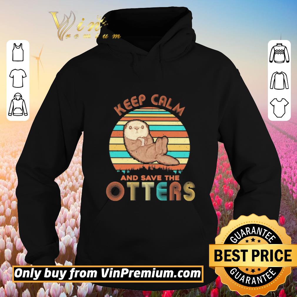 Hot Keep Calm and save the Otters vintage shirt 6 Hot Keep Calm and save the Otters vintage shirt