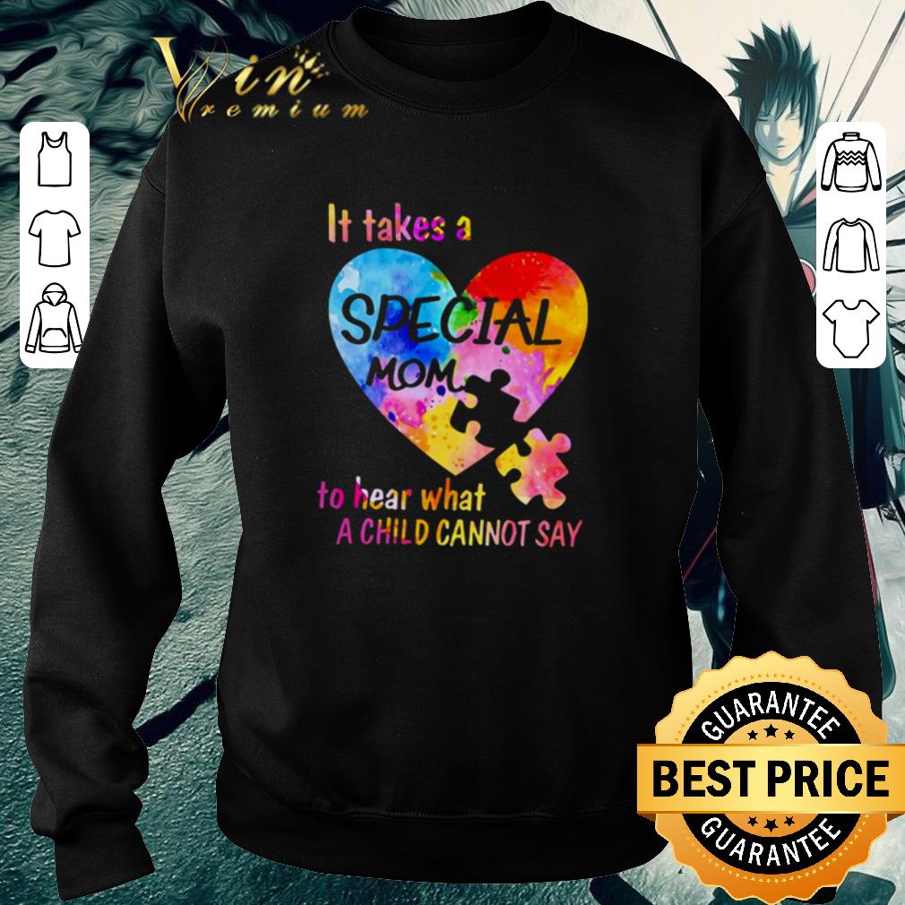 Awesome It Takes A Special Mom To Hear What A Child Cannot Say Autism shirt