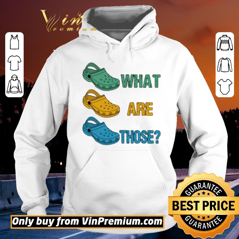 Hot Crocs What Are Those shirt 6 Hot Crocs What Are Those shirt