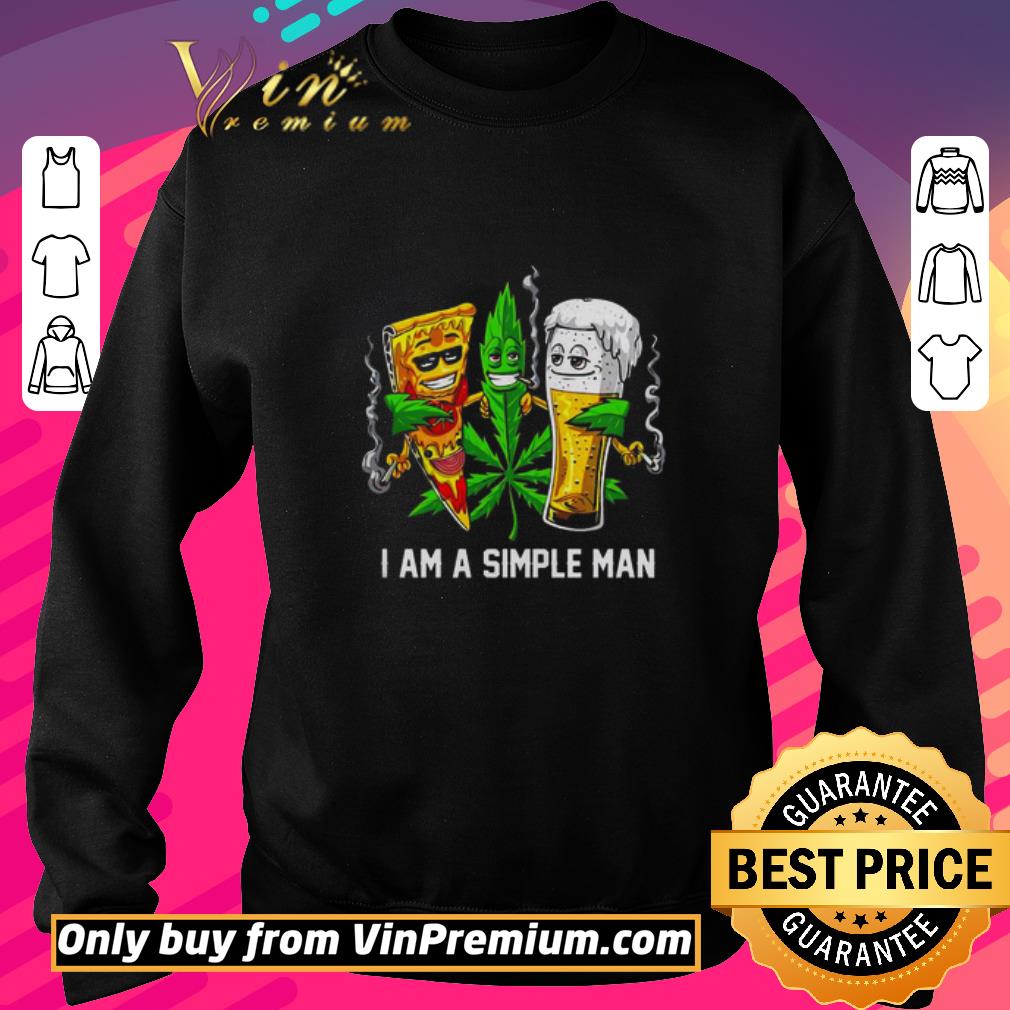 Hot I am a simple man I like pizza cannabis beer shirt