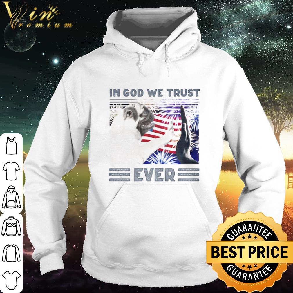 Pretty Pug in God we trust ever American flag independence day shirt