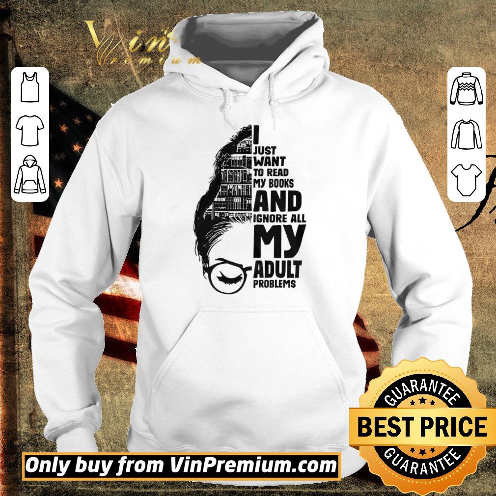 Top Girl Library I Just Want To Read My Books And Ignore All My Adult Problems shirt 6 Top Girl Library I Just Want To Read My Books And Ignore All My Adult Problems shirt
