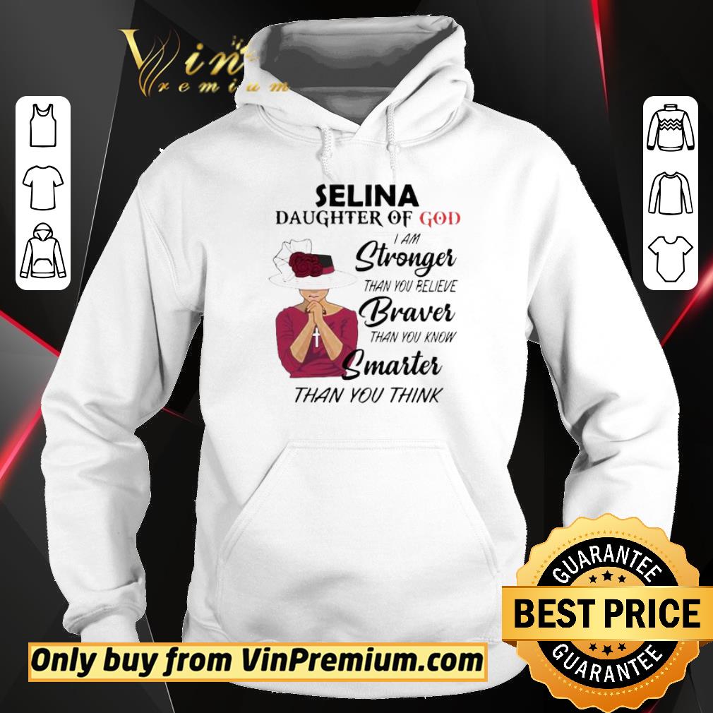 Hot Selina daughter of god I am stronger than you believe braver than you know shirt