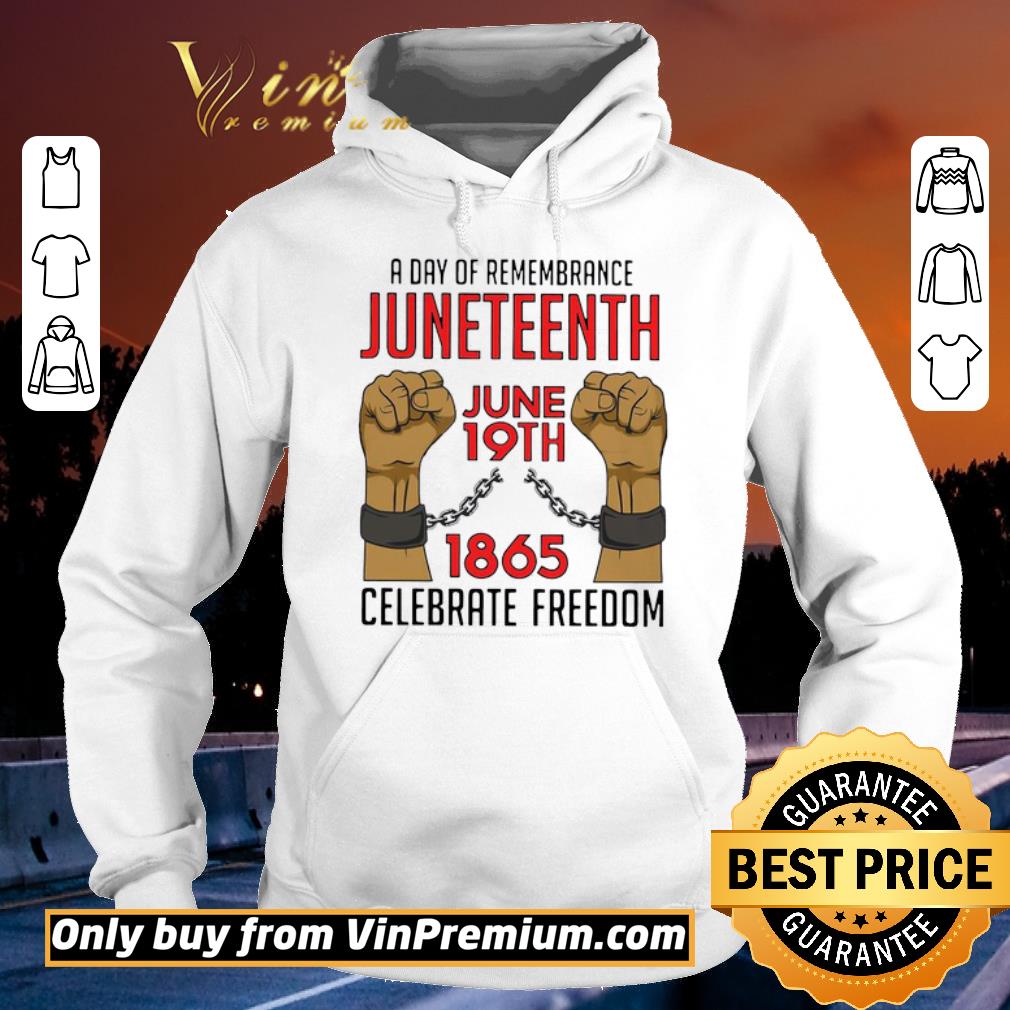 Awesome A Day Of Remembrance Juneteenth June 19th 1865 Celebrate Freedom shirt