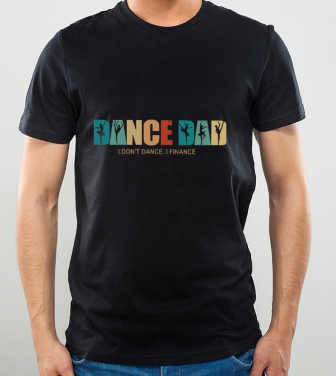 Hot Dance Dad I Don’t Dance I Finance Father's Day shirt