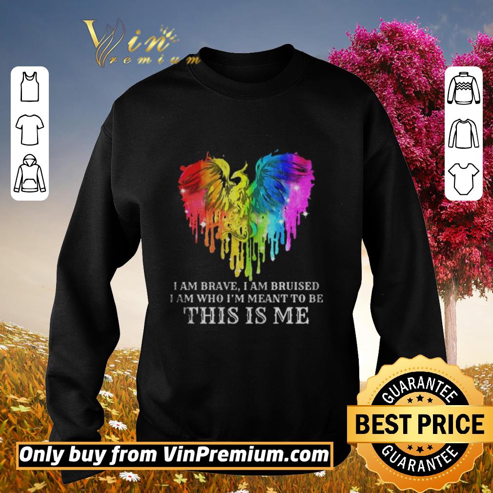 Pretty Dragon LGBT I am brave I am bruise I am who Im meant to be this is me shirt