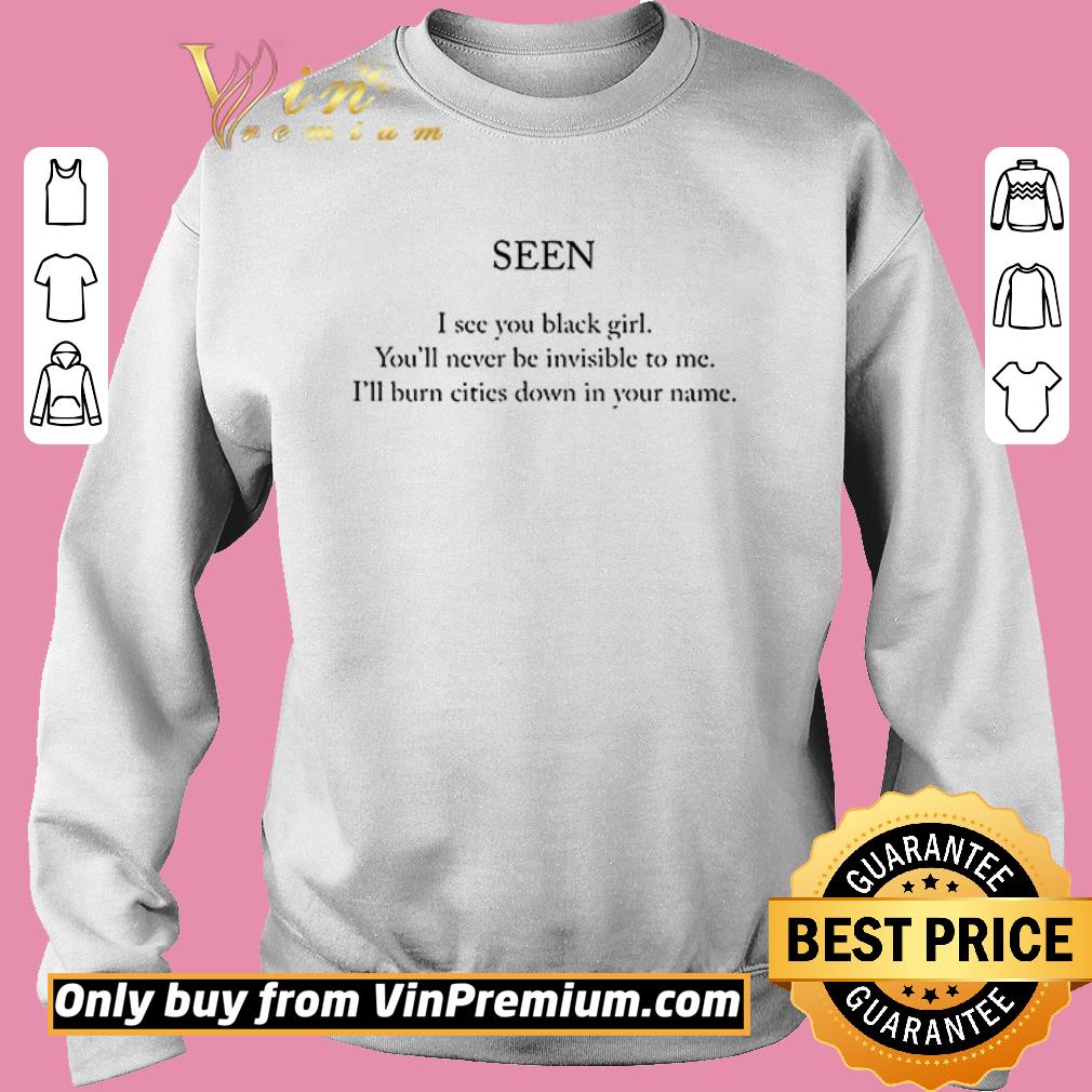 Hot Seen I see you black girl you’ll never be invisible to me shirt 3 Hot Seen I see you black girl you’ll never be invisible to me shirt 3