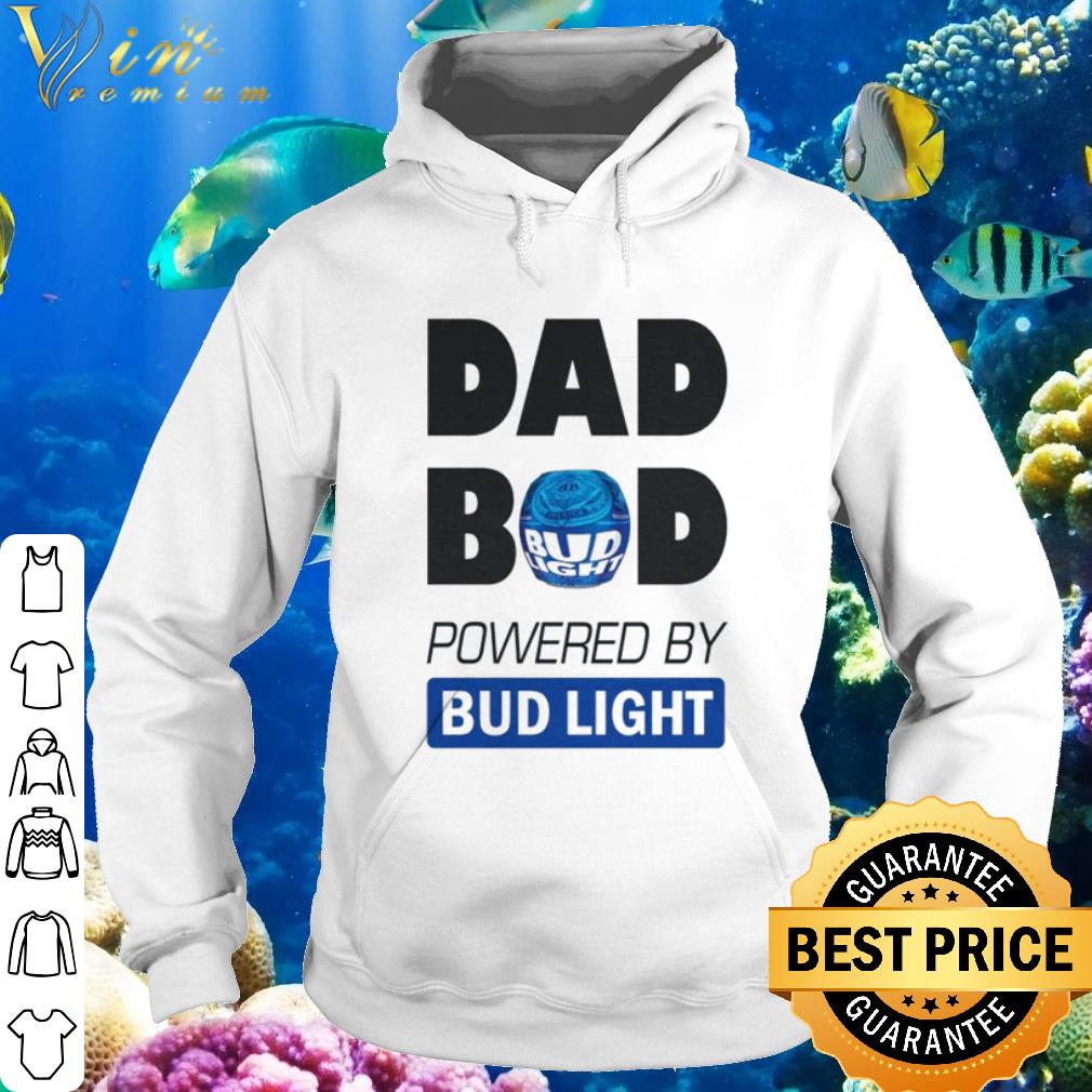 Best Dad Bod powered by Bud Light shirt