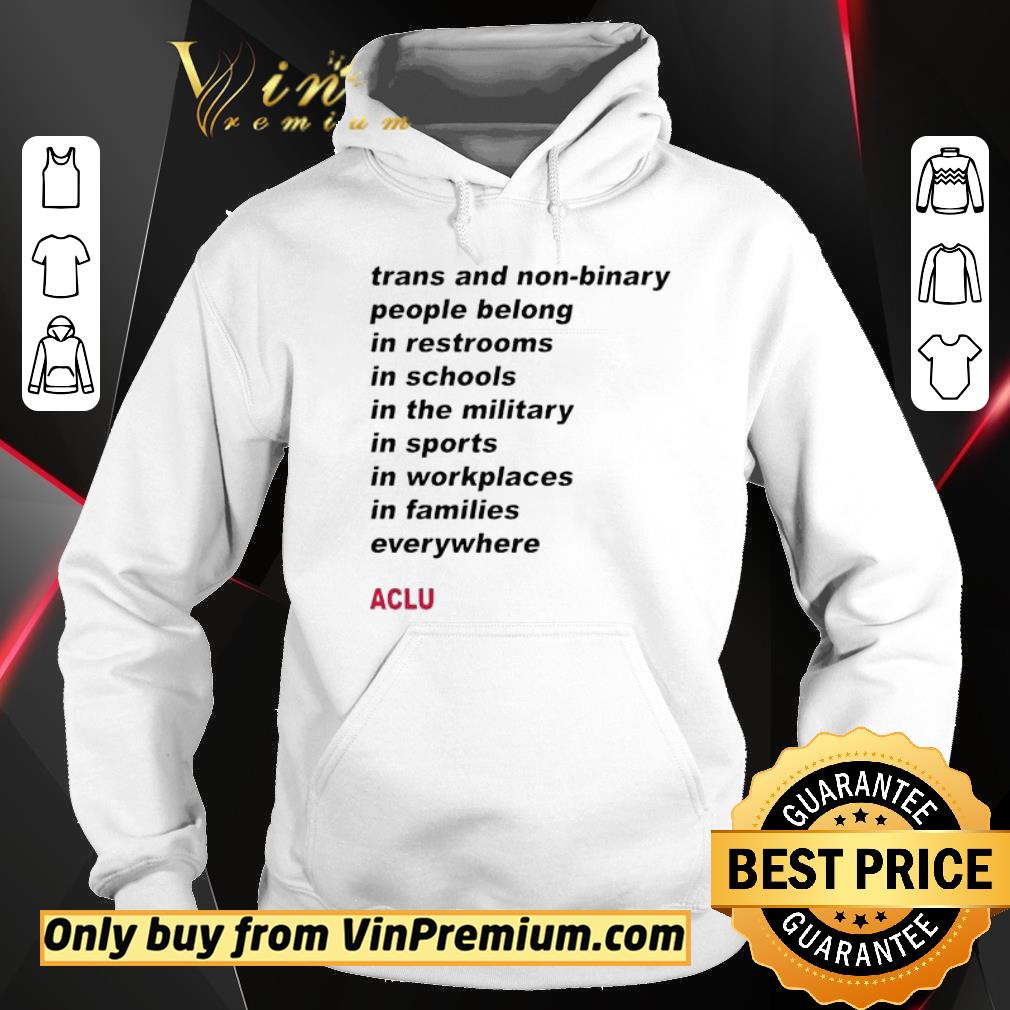 Pretty Trans people belong ACLU shirt