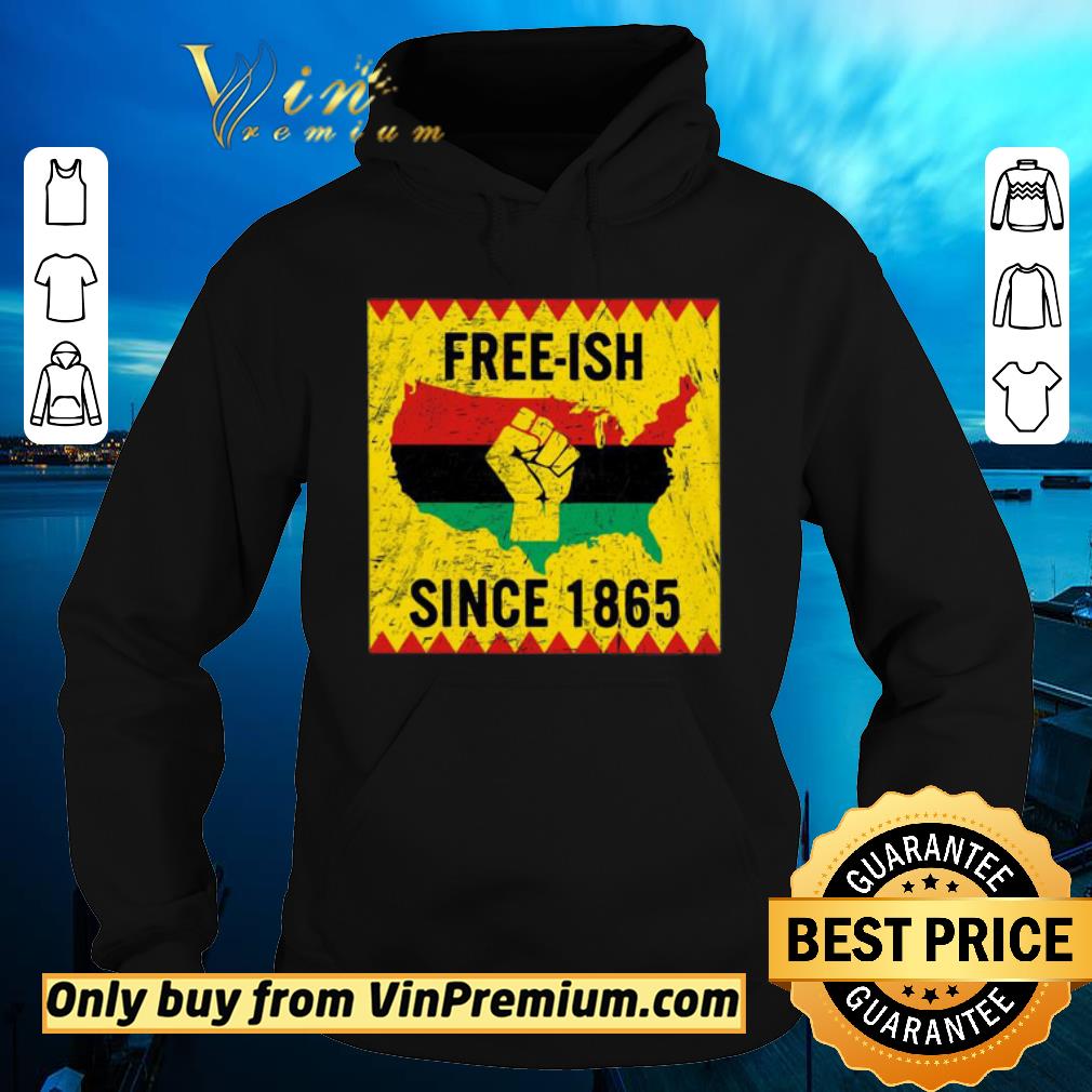 Awesome End Of Slavery Free Ish Since 1865 shirt
