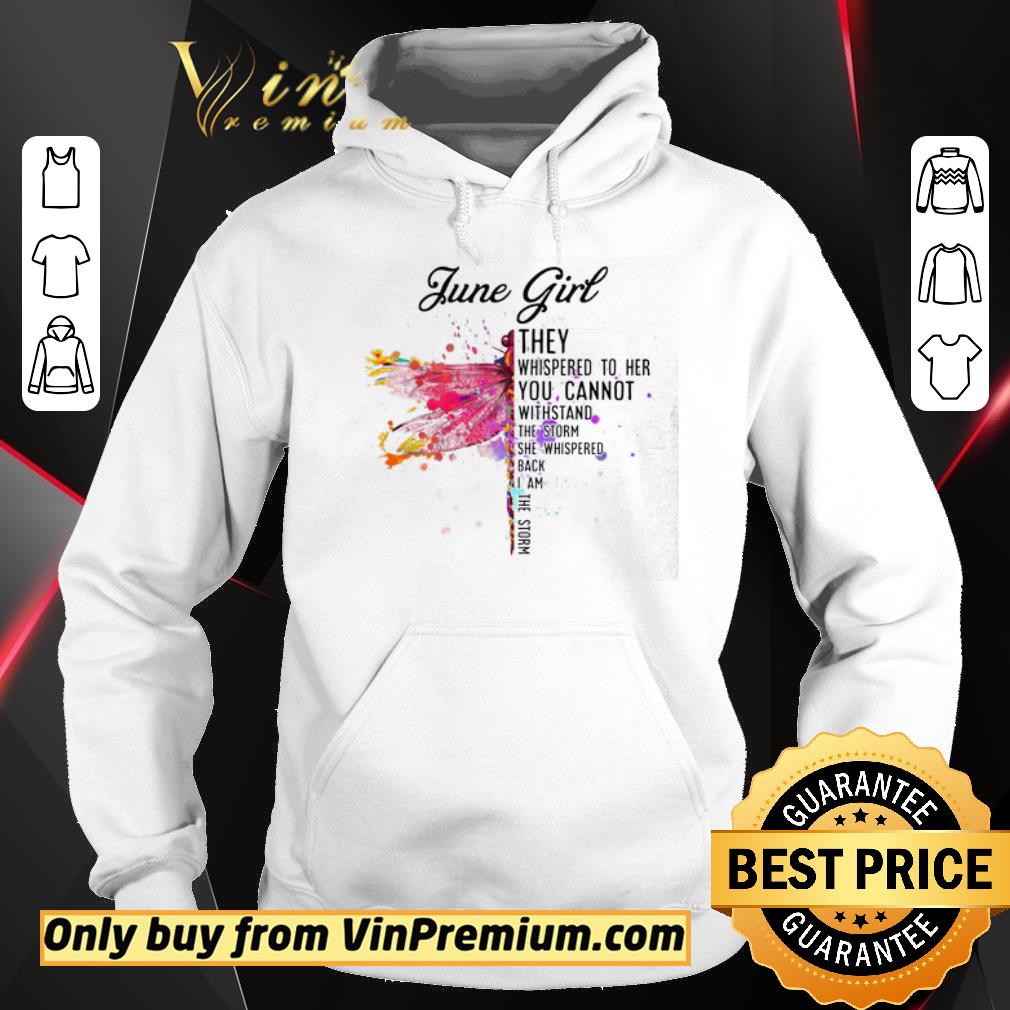 Nice June Dragonfly Girl They Whispered to Her You Cannot Withstand the Storm shirt 6 Nice June Dragonfly Girl They Whispered to Her You Cannot Withstand the Storm shirt