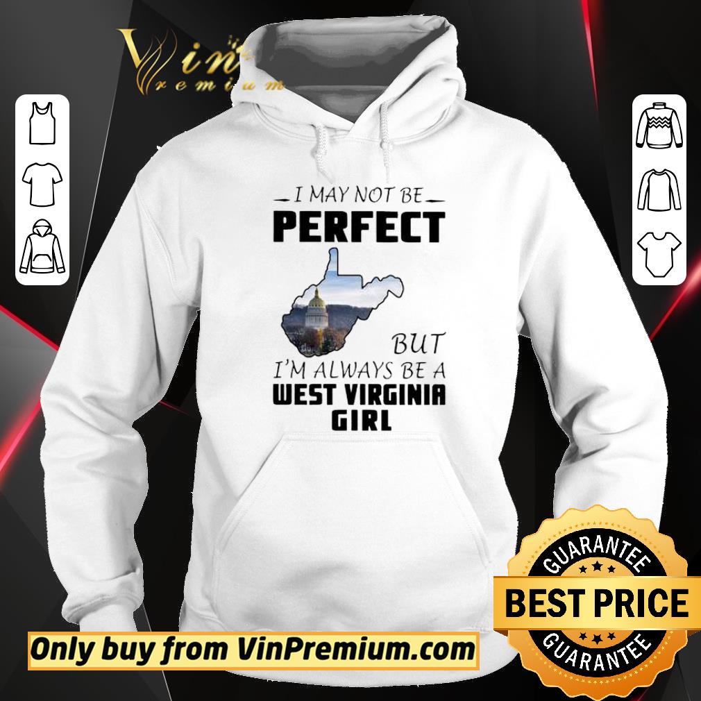 Pretty I may not be perfect but I’m always be a West Virginia Girl shirt 6 Pretty I may not be perfect but I’m always be a West Virginia Girl shirt