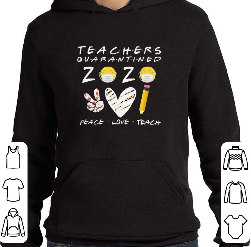 Pretty Teachers Quarantined 2020 Peace Love Teach Coronavirus shirt 6 Pretty Teachers Quarantined 2020 Peace Love Teach Coronavirus shirt