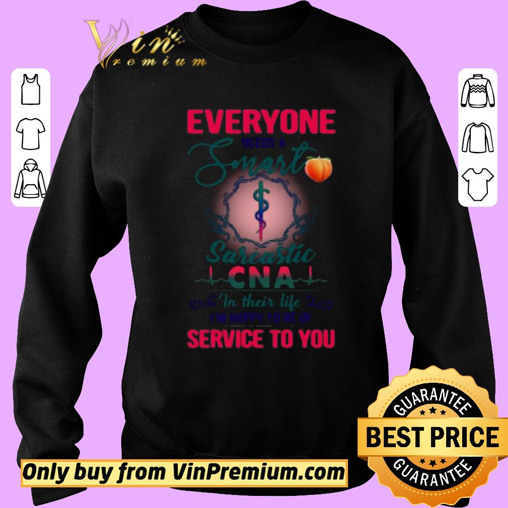 Awesome Everyone Needs A Smart Sarcastic CNA in their life shirt