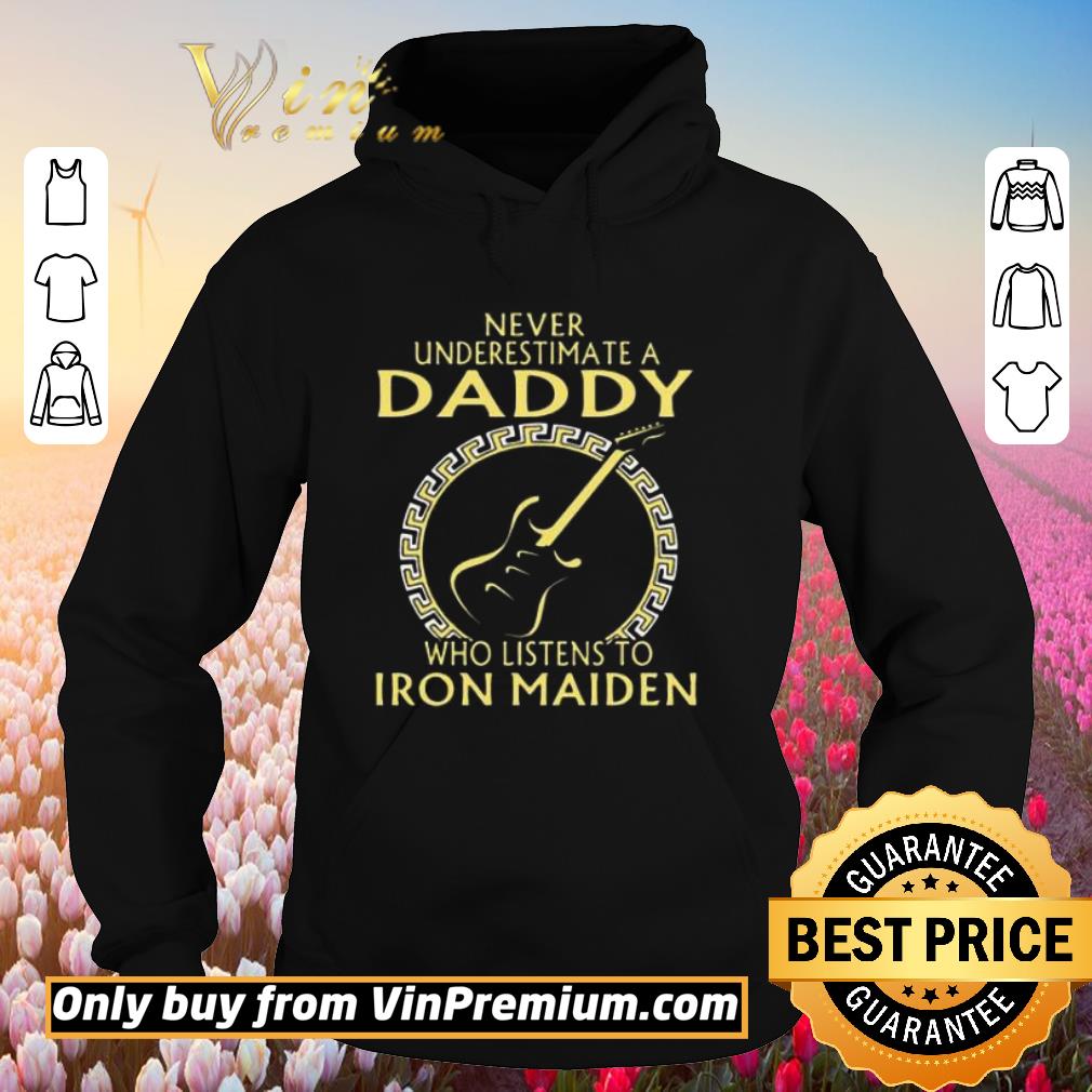 Pretty Never Underestimate A Daddy Who Listens To Iron Maiden Guitar shirt