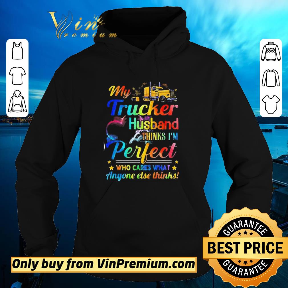Pretty LGBT my trucker husband think I’m perfect who cares what anyone else thinks shirt