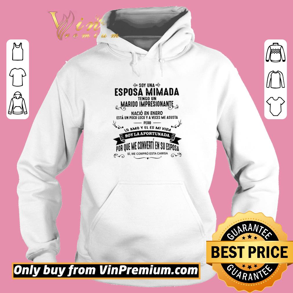 Pretty Soy Una Esposa Mimada Tengo Un Marido Impresionante Nacio En Enero shirt