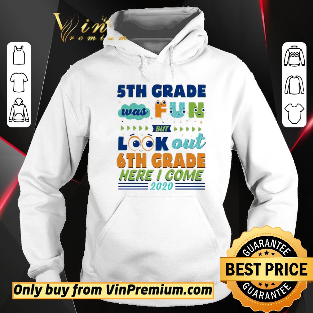 Pretty 5th Grade was fun but look out 6th grade here I come 2020 shirt