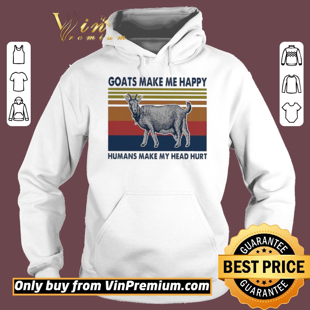 Pretty Goats make Me happy humans make My head hurt vintage shirt