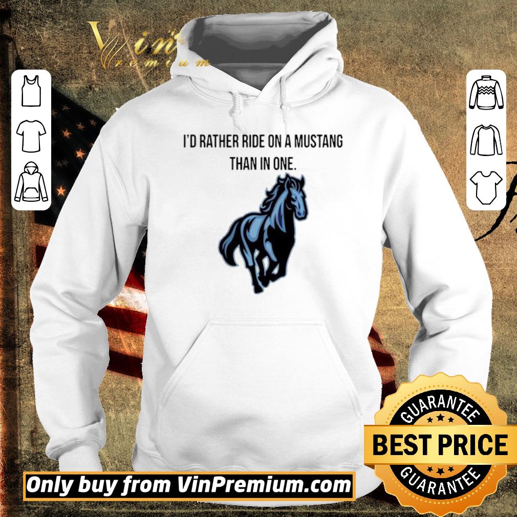 Awesome Horse I’d Rather Ride On A Mustang Than In One shirt 6 Awesome Horse I’d Rather Ride On A Mustang Than In One shirt